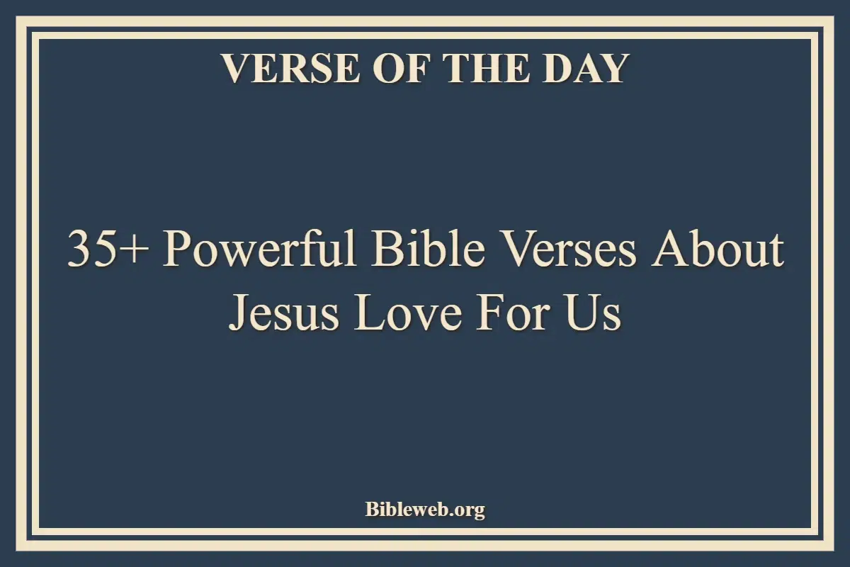 35+ Powerful Bible Verses About Jesus Love For Us