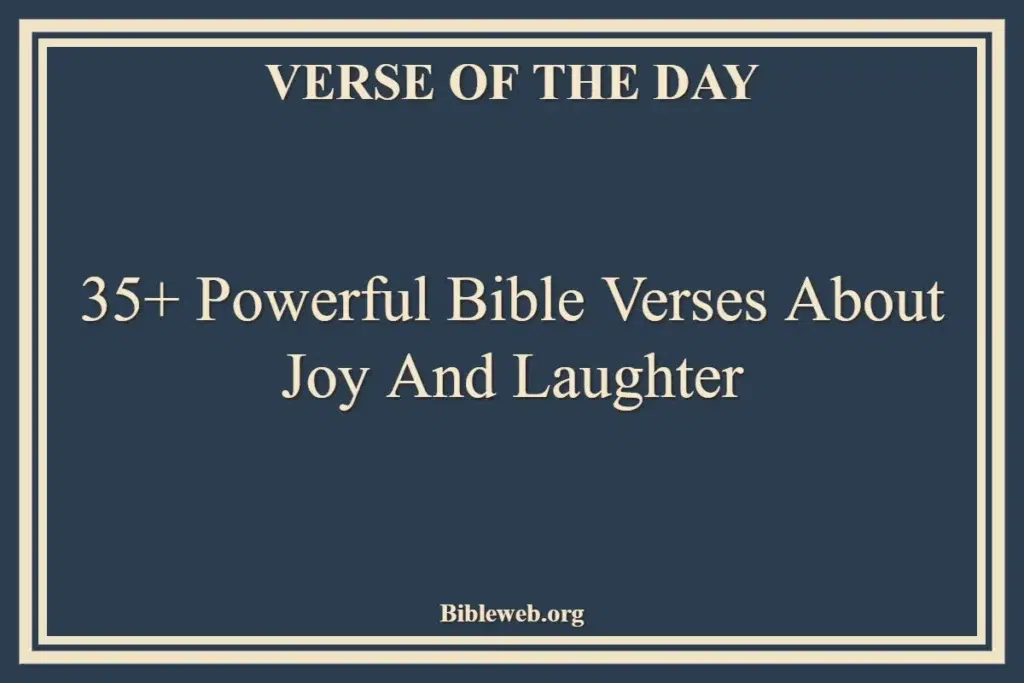 35+ Powerful Bible Verses About Joy And Laughter