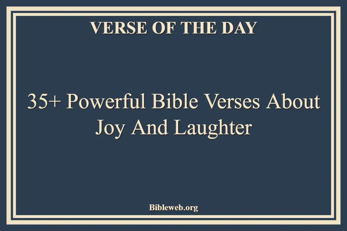 35+ Powerful Bible Verses About Joy And Laughter