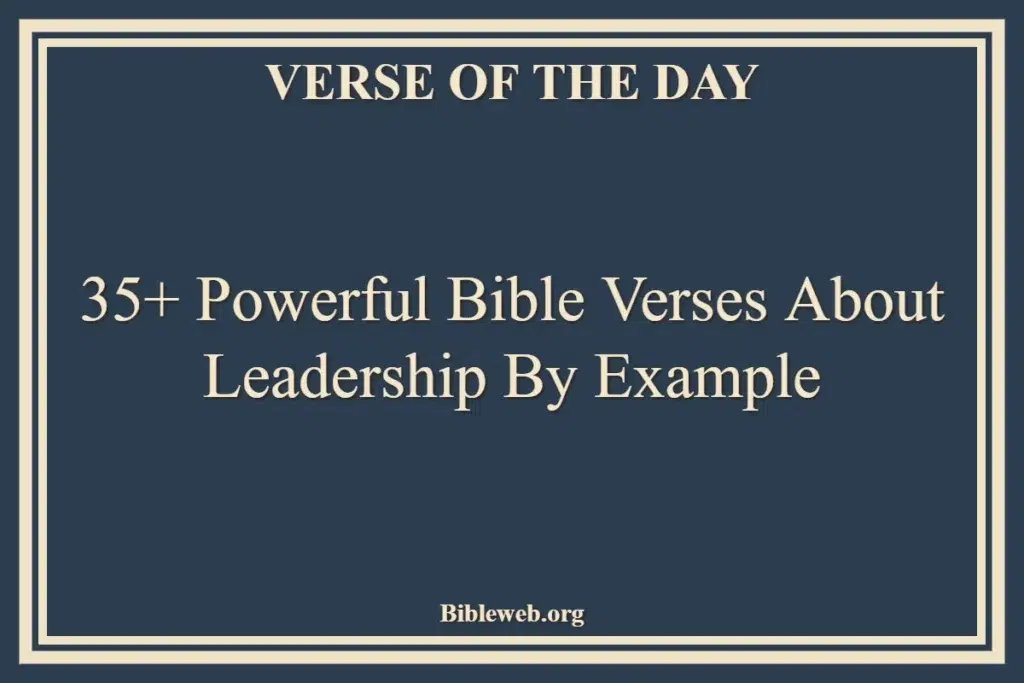 35+ Powerful Bible Verses About Leadership By Example