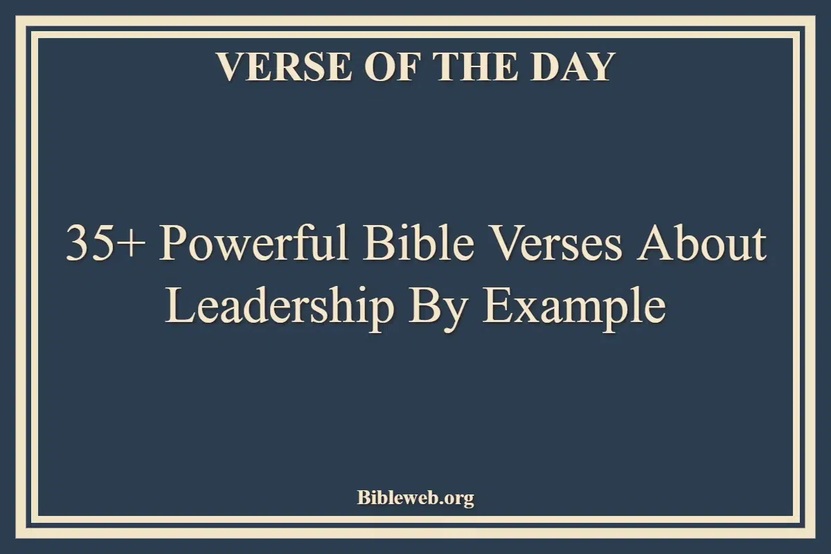 35+ Powerful Bible Verses About Leadership By Example