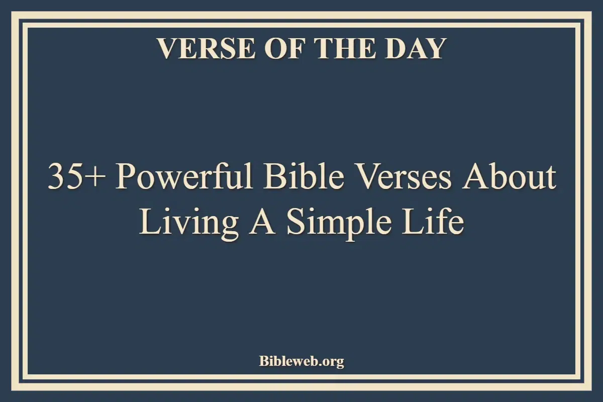 35+ Powerful Bible Verses About Living A Simple Life