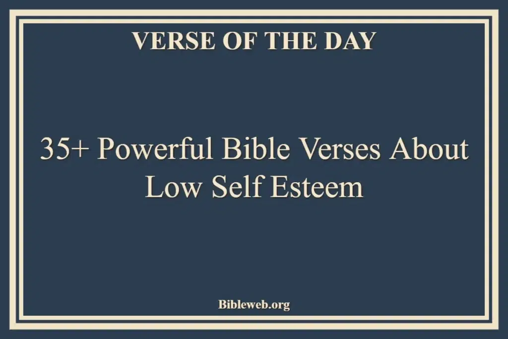 35+ Powerful Bible Verses About Low Self Esteem