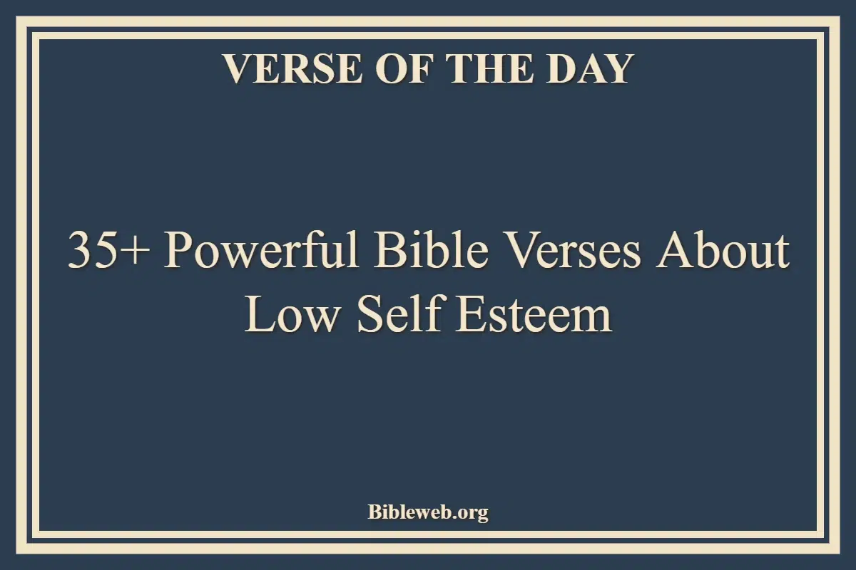 35+ Powerful Bible Verses About Low Self Esteem