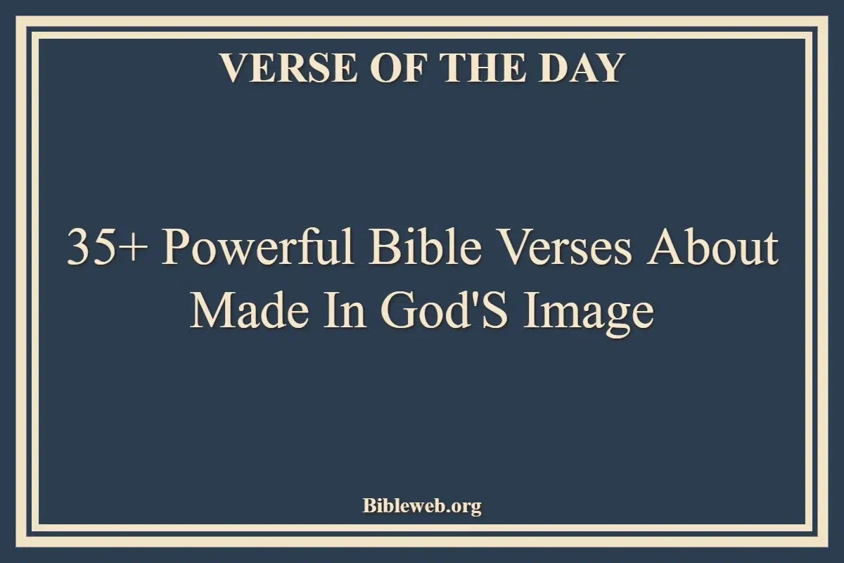 35+ Powerful Bible Verses About Made In God'S Image