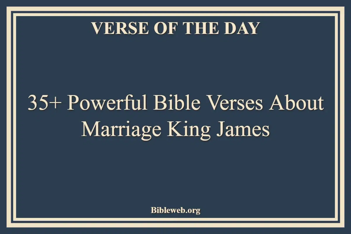 35+ Powerful Bible Verses About Marriage King James