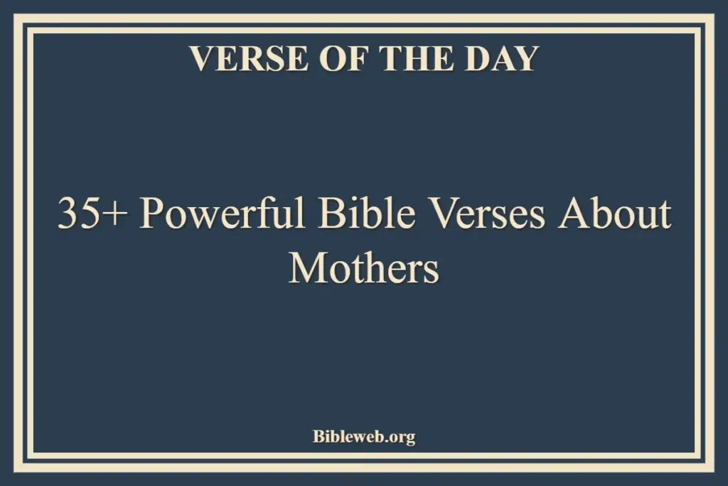 35+ Powerful Bible Verses About Mothers