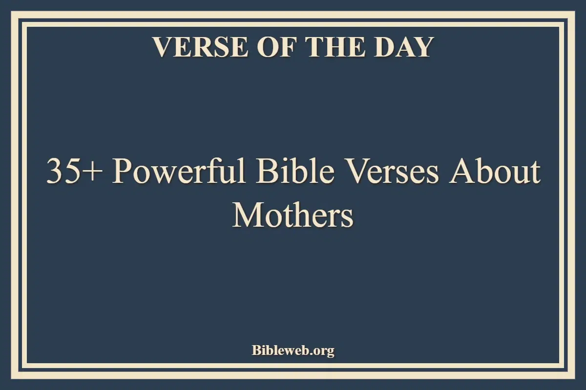 35+ Powerful Bible Verses About Mothers