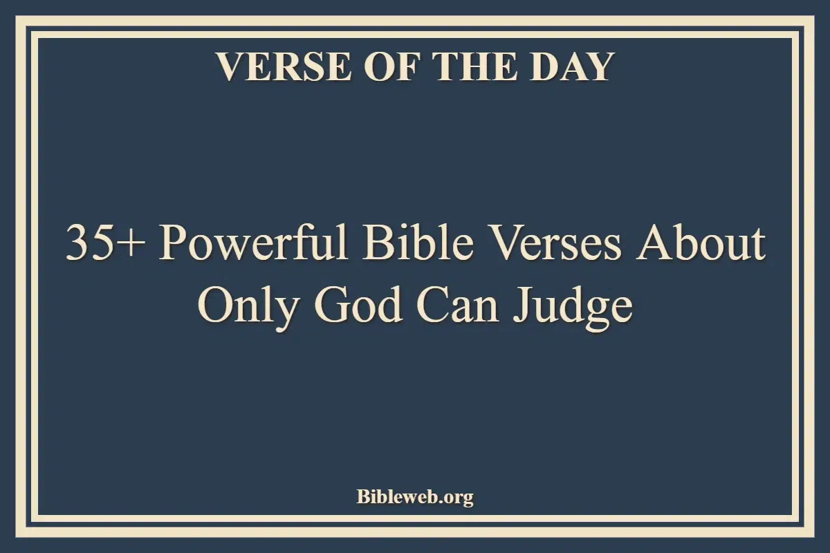 35+ Powerful Bible Verses About Only God Can Judge