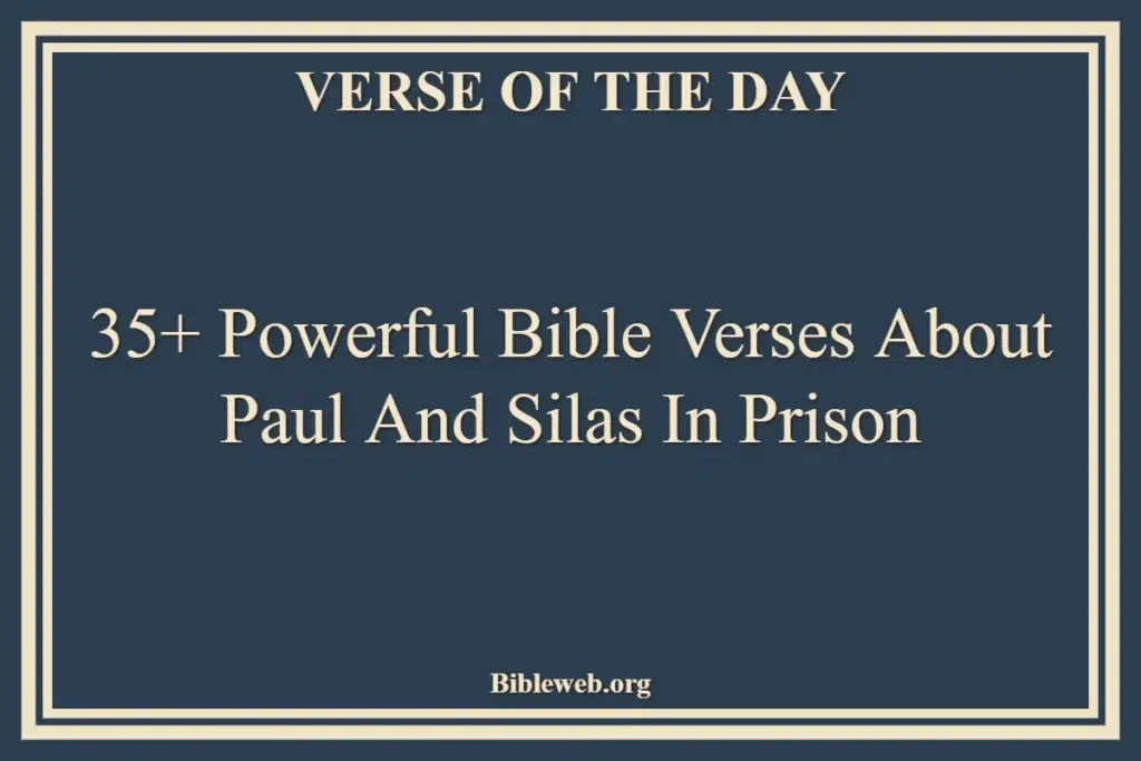 35+ Powerful Bible Verses About Paul And Silas In Prison