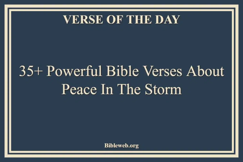 35+ Powerful Bible Verses About Peace In The Storm