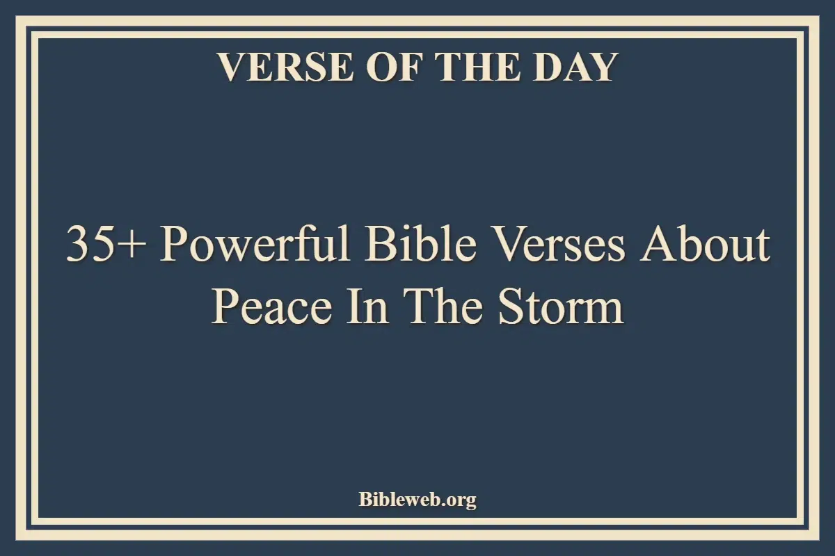 35+ Powerful Bible Verses About Peace In The Storm