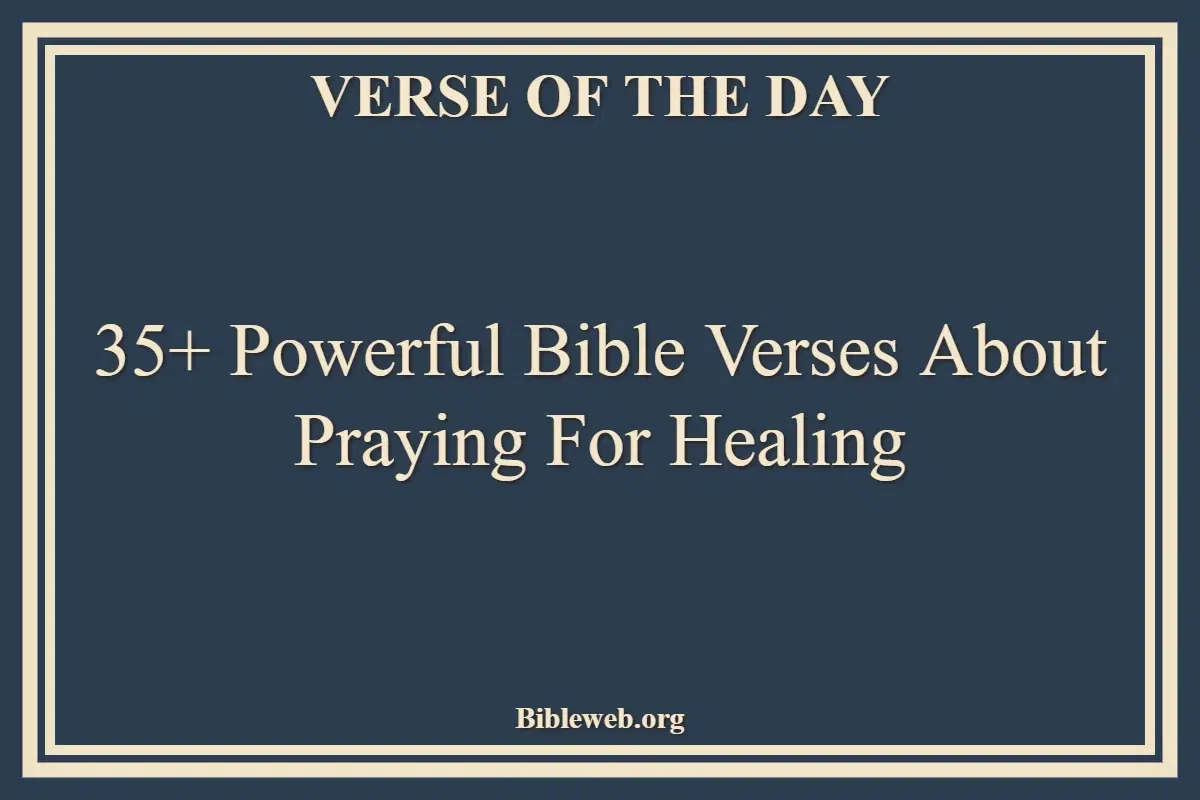 35+ Powerful Bible Verses About Praying For Healing