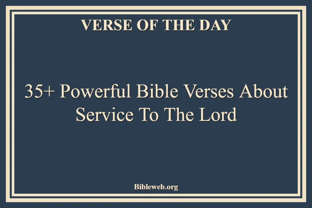 35+ Powerful Bible Verses About Service To The Lord