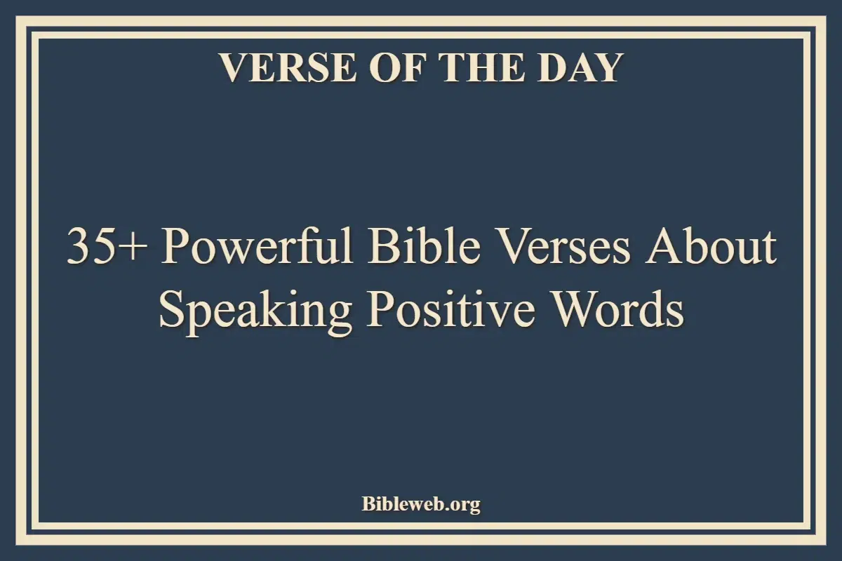 35+ Powerful Bible Verses About Speaking Positive Words
