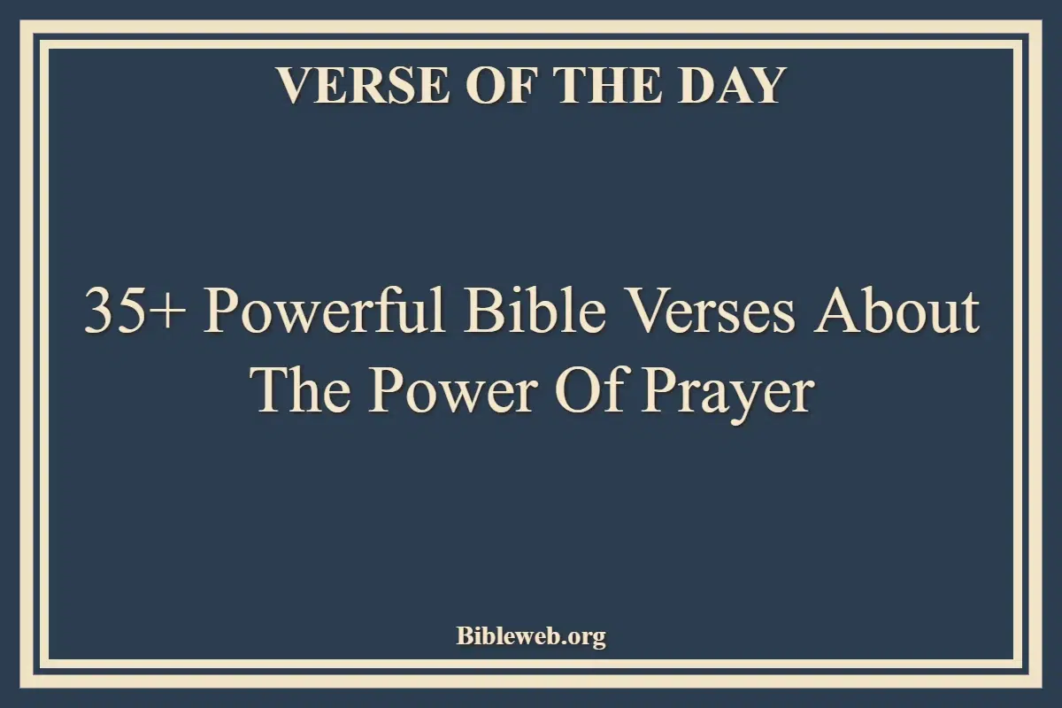 35+ Powerful Bible Verses About The Power Of Prayer