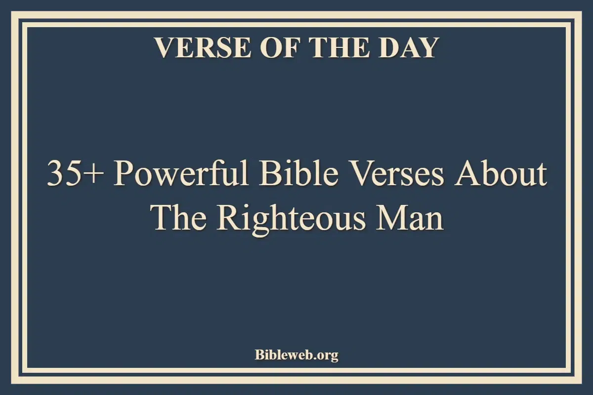 35+ Powerful Bible Verses About The Righteous Man