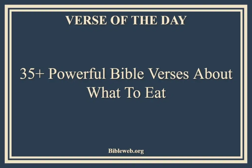 35+ Powerful Bible Verses About What To Eat