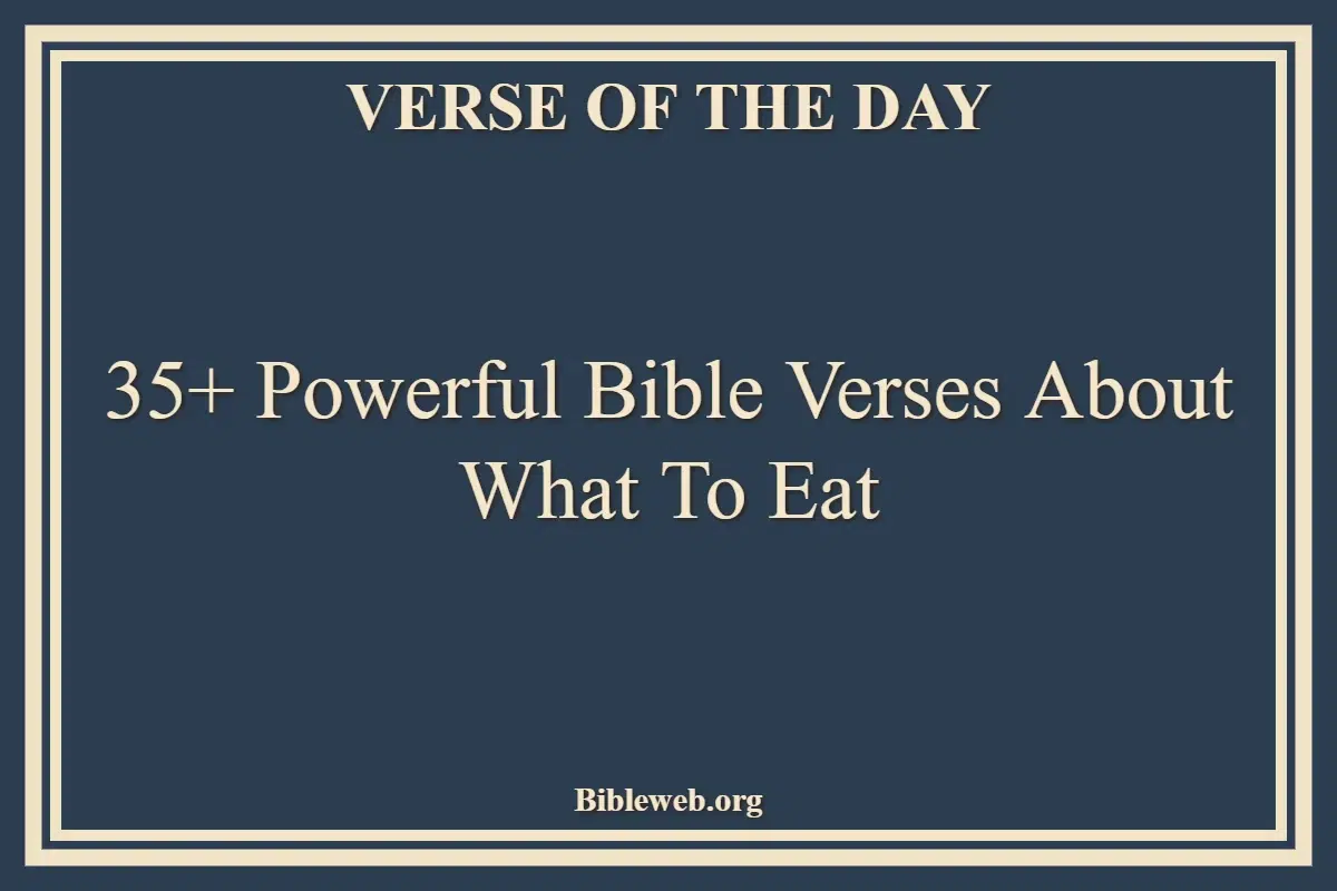 35+ Powerful Bible Verses About What To Eat