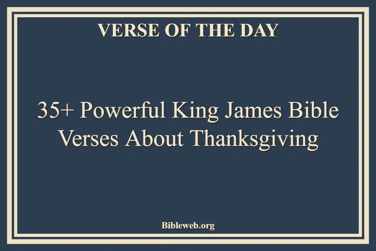 35+ Powerful King James Bible Verses About Thanksgiving