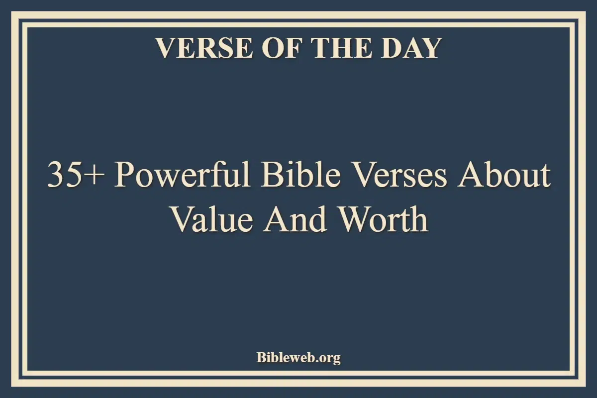 35+ Powerful Bible Verses About Value And Worth