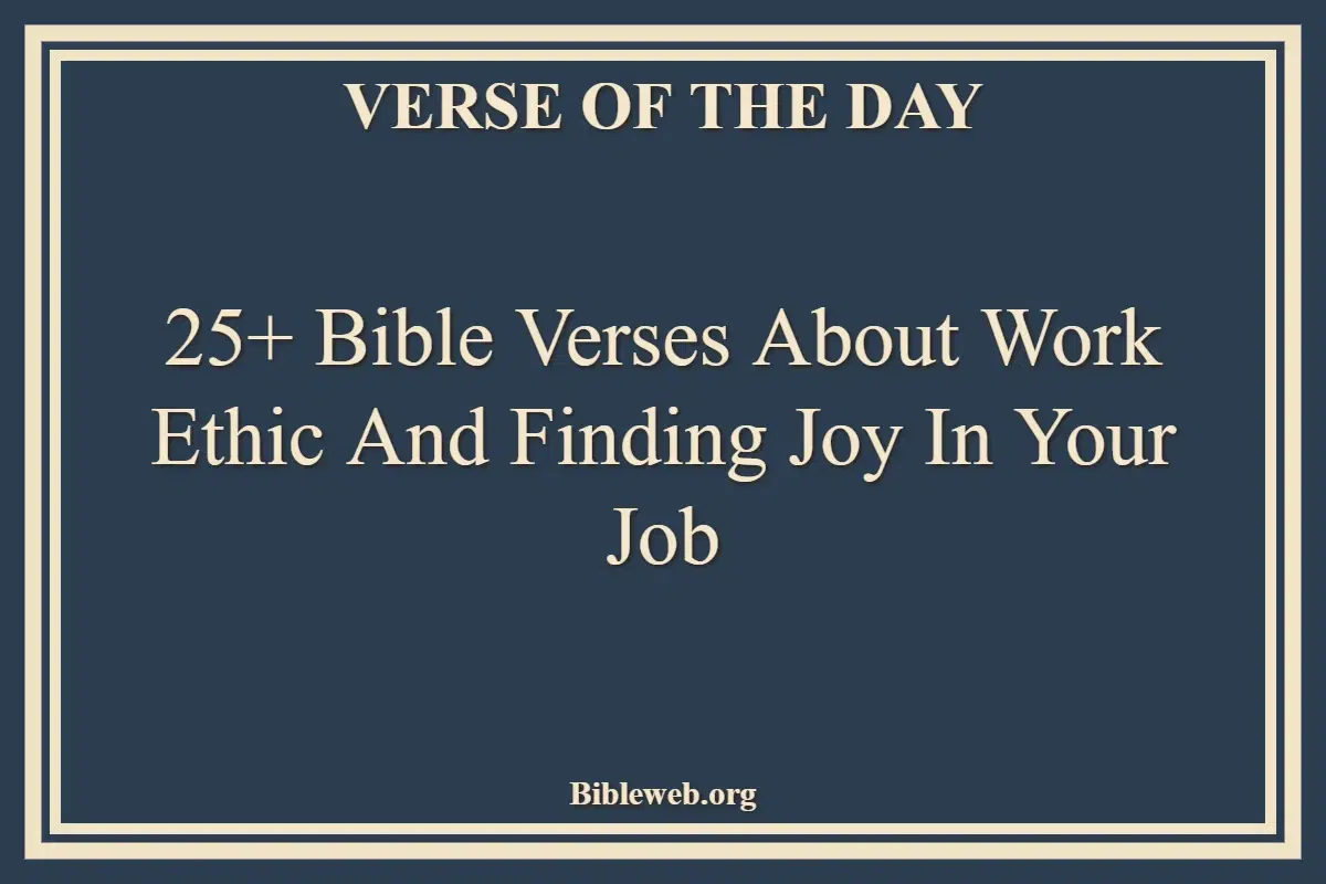 25+ Bible Verses About Work Ethic and Finding Joy in Your Job