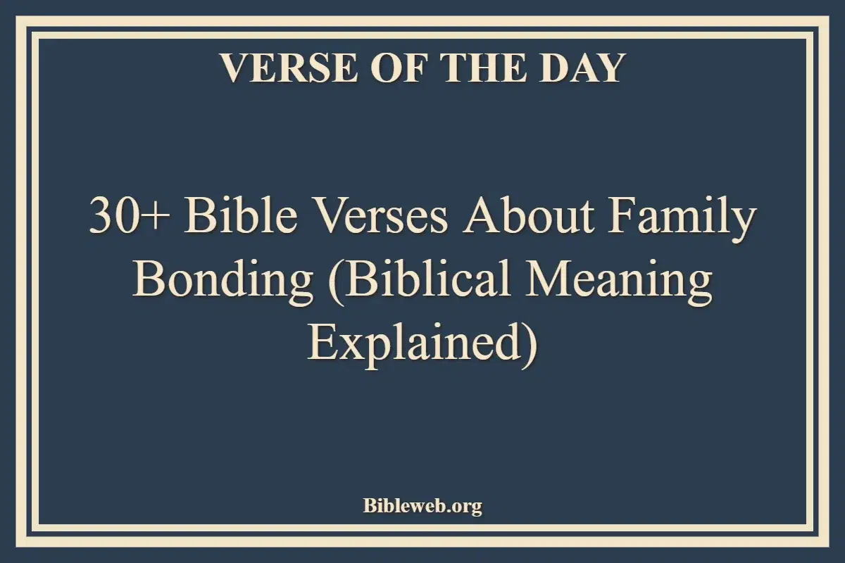 30+ Bible Verses About Family Bonding (Biblical Meaning Explained)