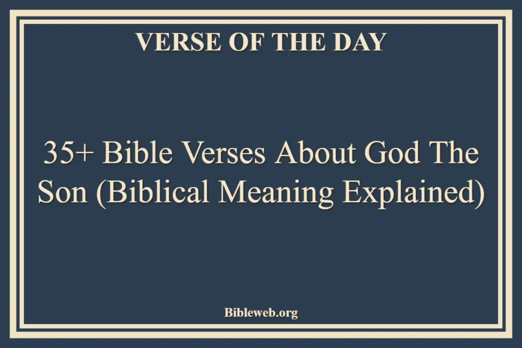 35+ Bible Verses About God The Son (Biblical Meaning Explained)