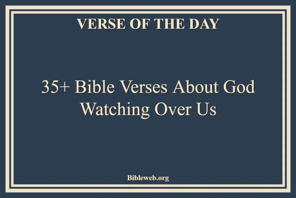 35+ Bible Verses About God Watching Over Us