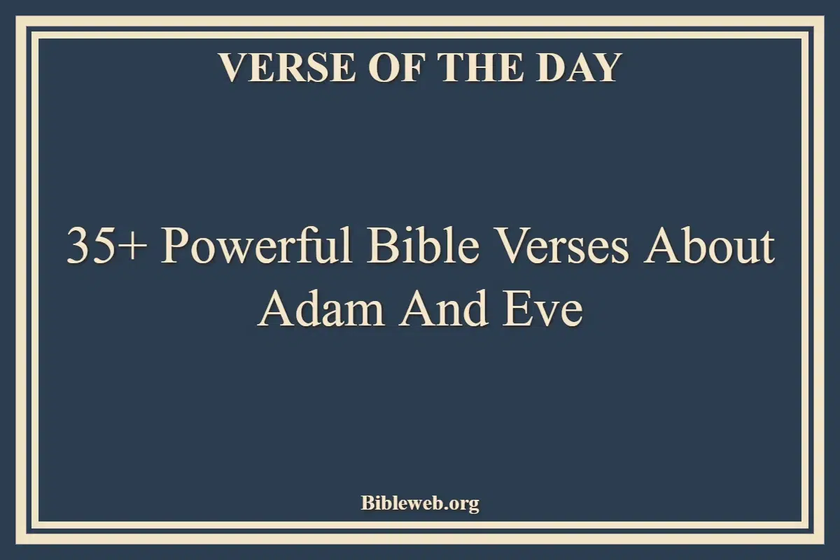 35+ Powerful Bible Verses About Adam And Eve