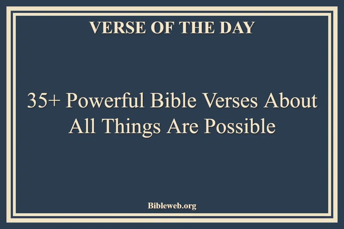 35+ Powerful Bible Verses About All Things Are Possible