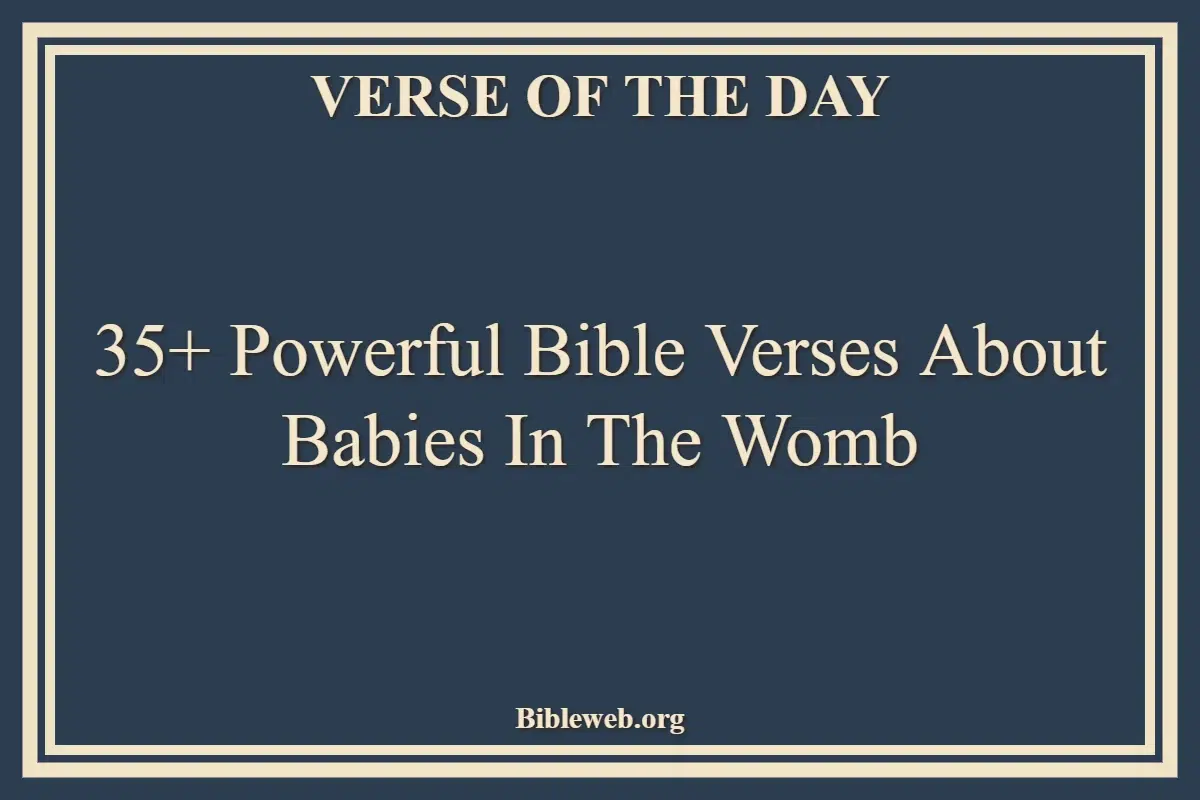 35+ Powerful Bible Verses About Babies In The Womb
