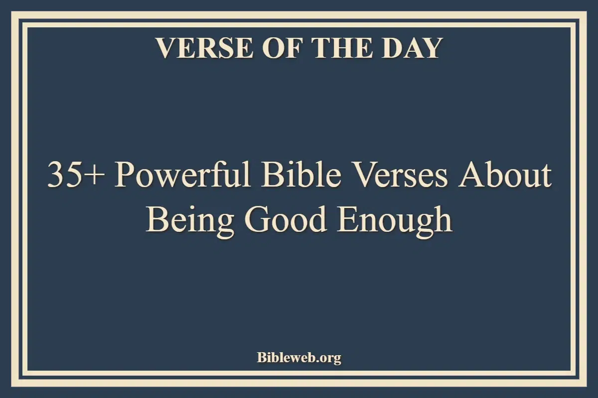 35+ Powerful Bible Verses About Being Good Enough