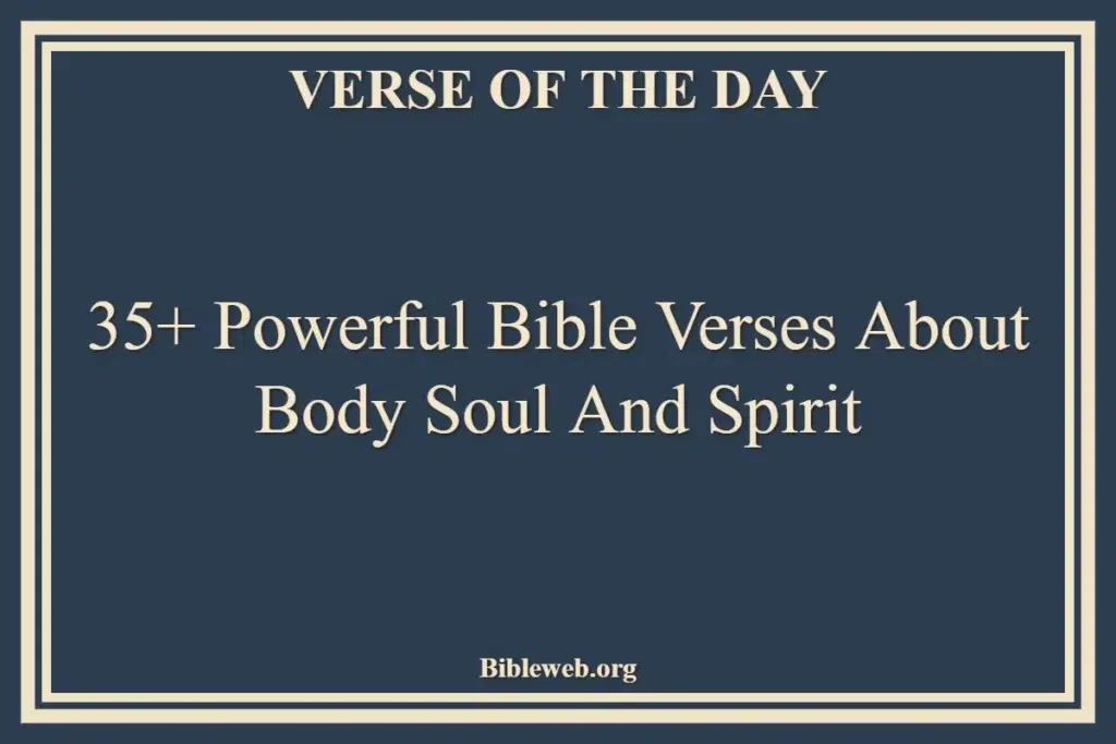 35+ Powerful Bible Verses About Body Soul And Spirit - Bible Verses About