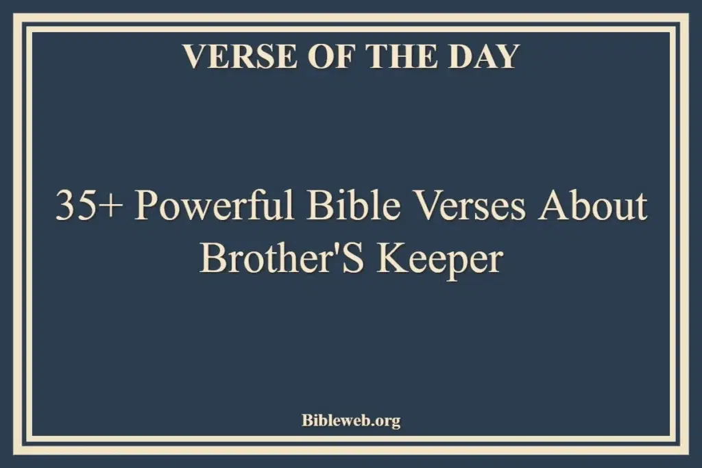 35+ Powerful Bible Verses About Brother's Keeper - Bible Verses About