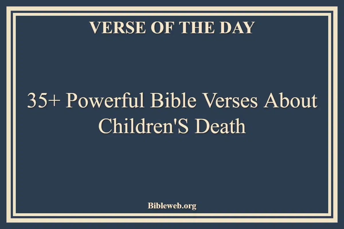 35+ Powerful Bible Verses About Children'S Death