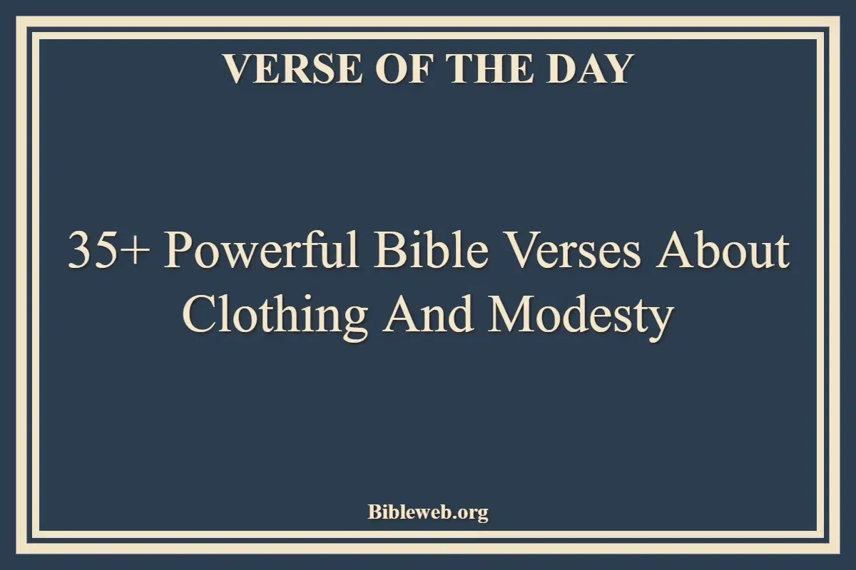 35+ Powerful Bible Verses About Clothing And Modesty