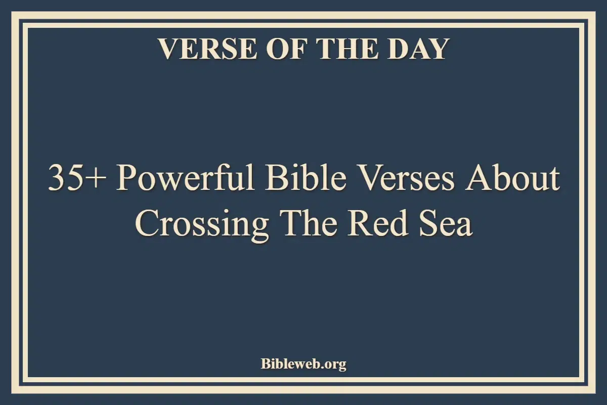 35+ Powerful Bible Verses About Crossing The Red Sea