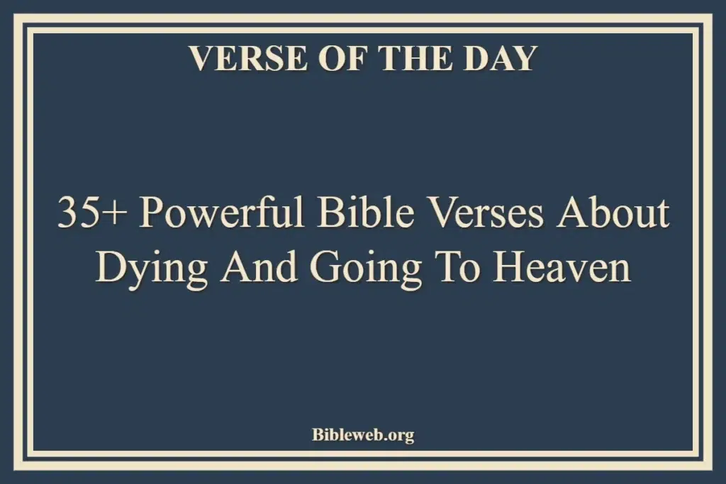 35+ Powerful Bible Verses About Dying And Going To Heaven
