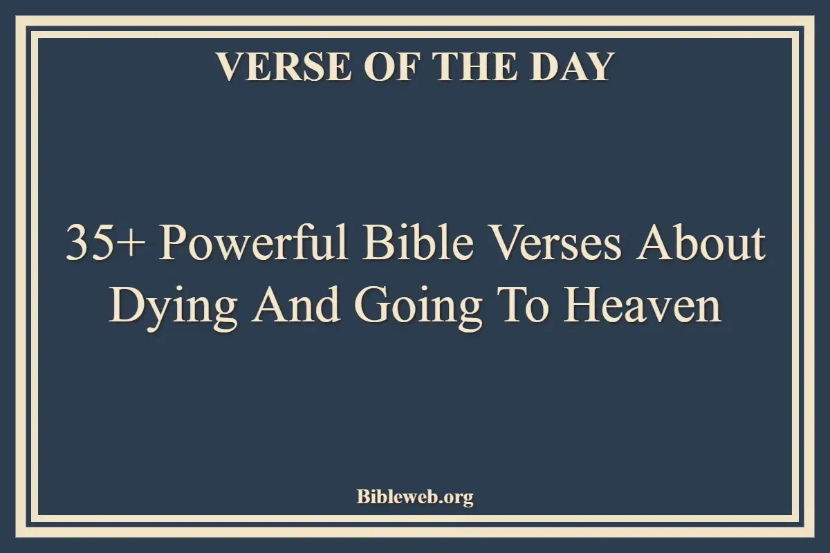 35+ Powerful Bible Verses About Dying And Going To Heaven