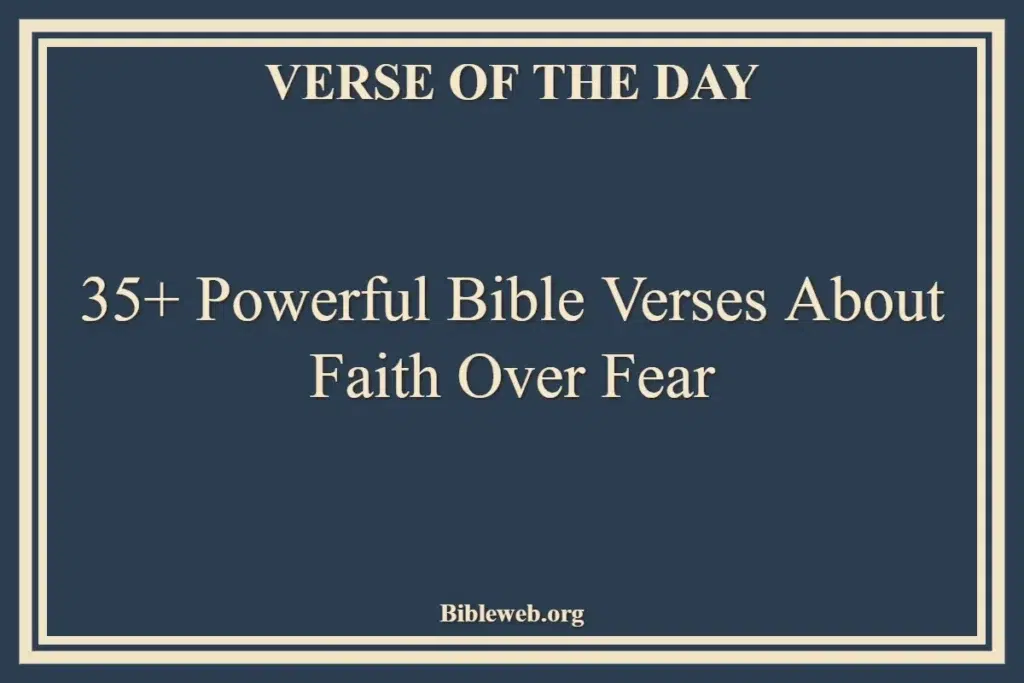 35+ Powerful Bible Verses About Faith Over Fear