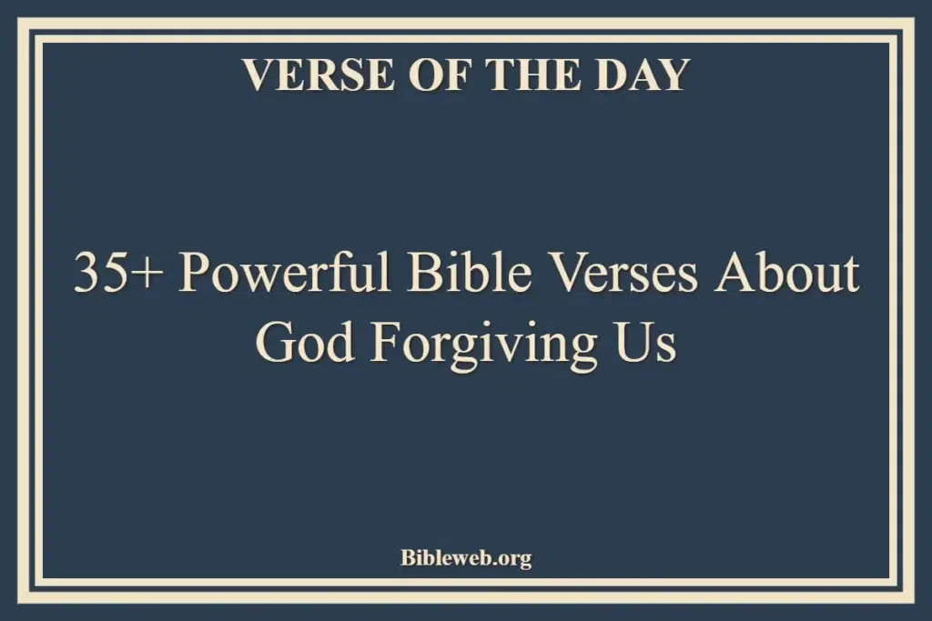 35+ Powerful Bible Verses About God Forgiving Us