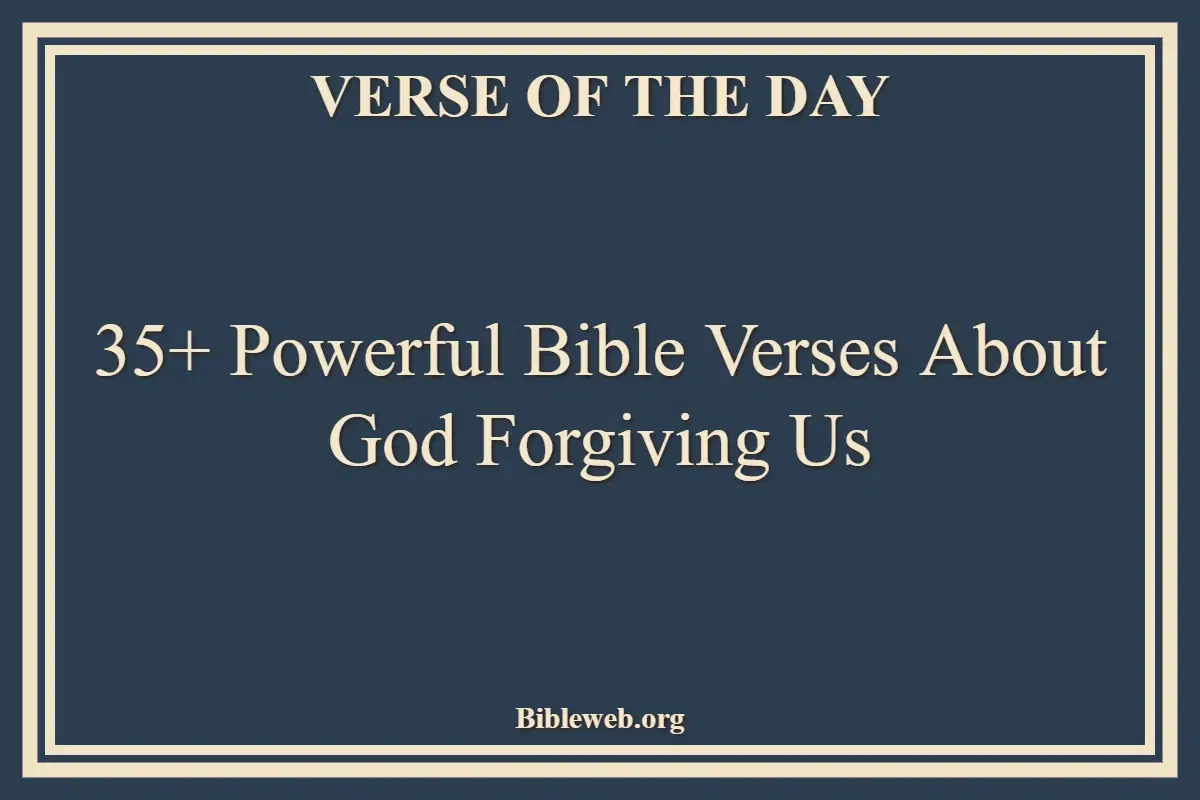 35+ Powerful Bible Verses About God Forgiving Us