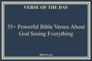 35+ Powerful Bible Verses About God Seeing Everything
