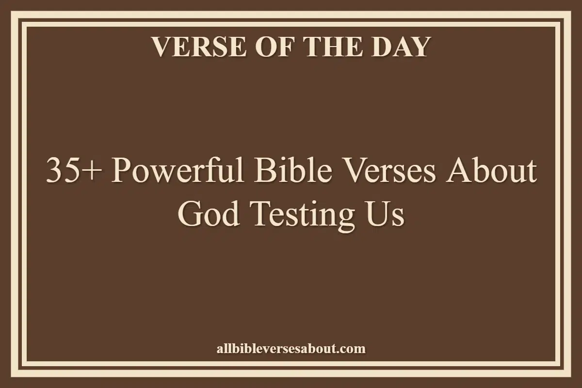 35+ Powerful Bible Verses About God Testing Us