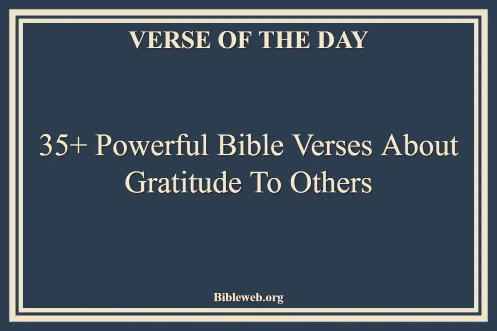 35+ Powerful Bible Verses About Gratitude To Others