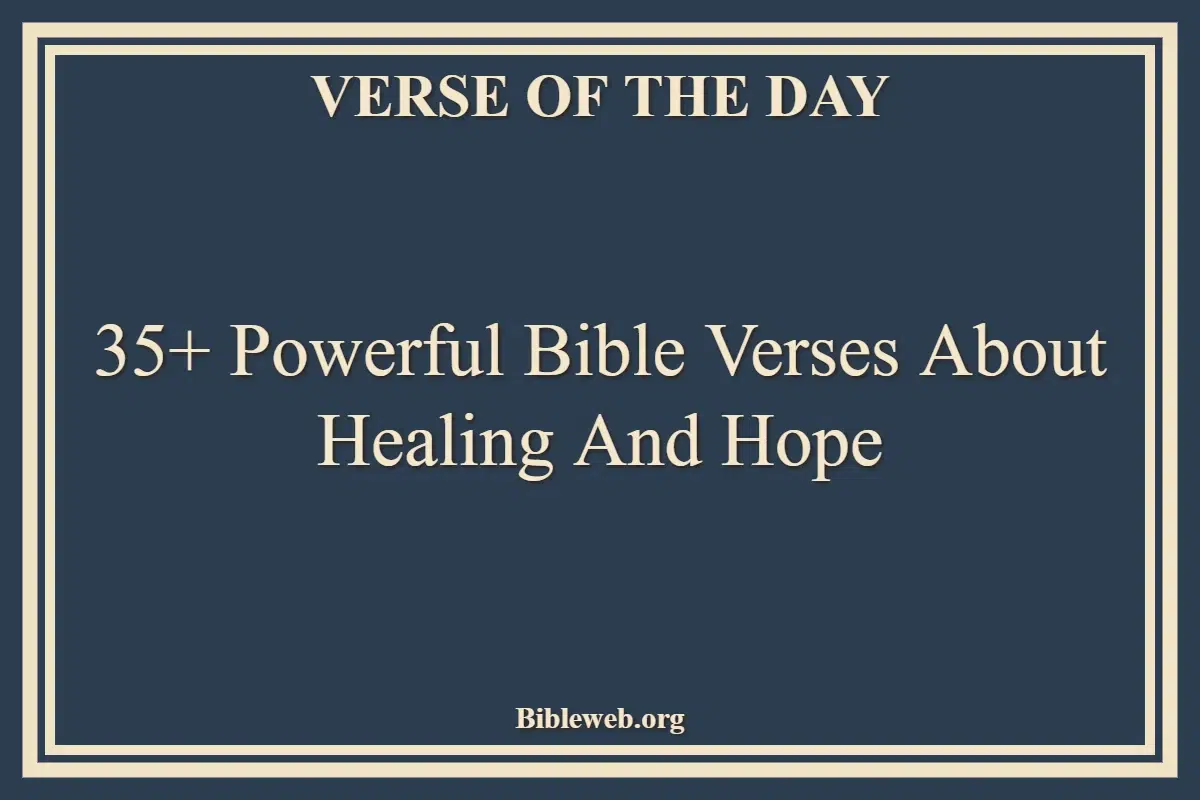 35+ Powerful Bible Verses About Healing And Hope