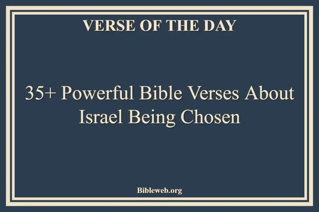 35+ Powerful Bible Verses About Israel Being Chosen