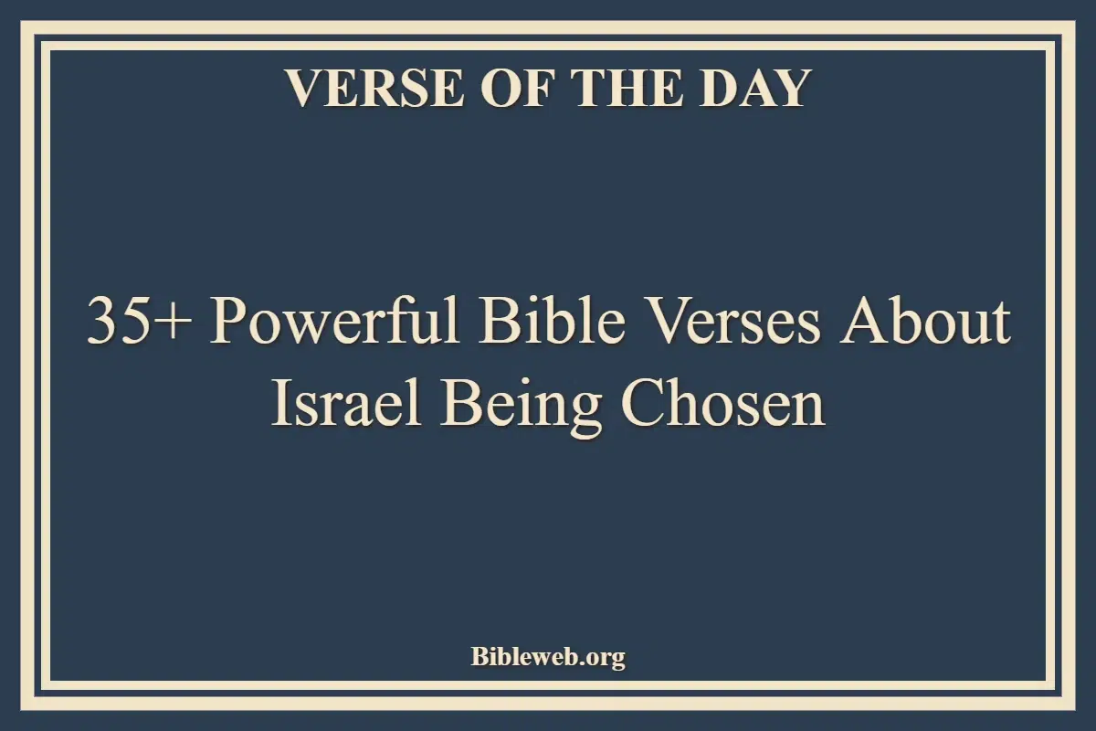 35+ Powerful Bible Verses About Israel Being Chosen