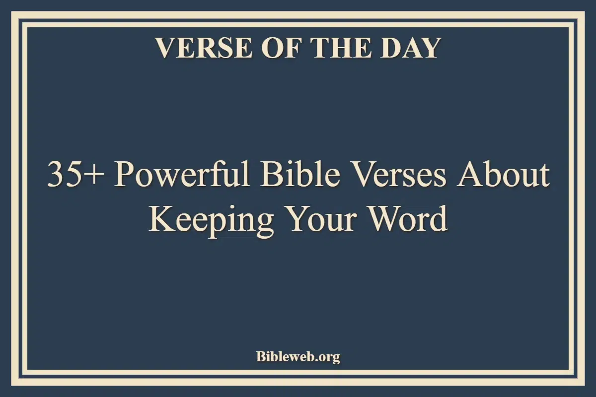 35+ Powerful Bible Verses About Keeping Your Word